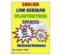 English Low German (Plautdietsch) Spanish Illustrated Dictionary: Illustrated Dictionary