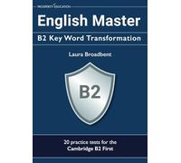 Laura Broadbent English Master B2 Key Word Transformation: 20 practi (Tascabile)
