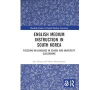 English Medium Instruction in South Korea: Focusing on Language in School and University Classrooms