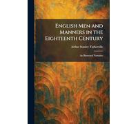 English Men and Manners in the Eighteenth Century: An Illustrated Narrative