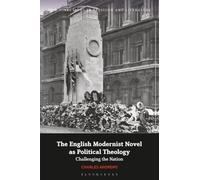 English Modernist Novel as Political Theology, The: Challenging the Nation