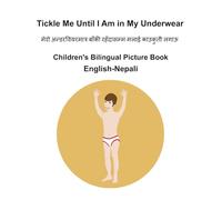 English-Nepali Tickle Me Until I Am in My Underwear Children's Bilingual Picture Book