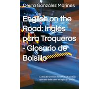 English on the Road: Inglés para Troqueros - Glosario de Bolsillo: La lista de términos de la FMCSA que todo operador de saber en Inglés y Español.