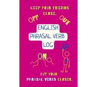English Phrasal Verb Log; Notebook for Students; Beyond the Classroom series: Keep Your Friends Close, but Your Phrasal Verbs Closer - Particle Logic ... Recall Tracker + Action Scene Active Recall