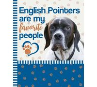 English Pointers Are My Favorite People: 7.5 x 9.25 / Dog Composition Notebook Wide Ruled / 108 Pages / Stationery Gift for Note Taking / Paw Print Pattern Funny Quote Cover