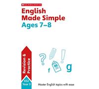 English Practice and Revision Workbook For Ages 7-8 (Year 3) Covers all key topics with answers (SATs Made Simple): 1
