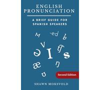 English Pronunciation: A Brief Guide for Spanish Speakers (Second Edition)