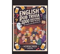 English Pub Trivia: 1,000 Questions from the Local - The Unexplained, The Absurd & The True