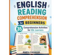 English Reading Comprehension for Beginners: 35 Comprehension Activities for ESL Learners: Build Reading Skills, Vocabulary, and Confidence