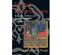 English Reformations: Religion, Politics, and Society under the Tudors