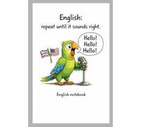 English: repeat until it sounds right: English Notebook For Kids-Lined Paper,Funny Parrot Design,Primary Shool English Exercise Book