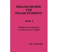 English review for italian students. Vol. 4: Letture ed esercizi per ripassare il tuo inglese