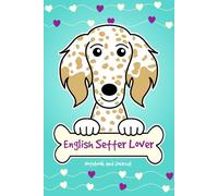 English Setter Lover Notebook and Journal: 120-Page Lined Notebook for Writing and Journaling (6 x 9) (Lemon Belton English Setter Notebook)