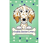 English Setter Lover Notebook and Journal: 120-Page Lined Notebook for Writing and Journaling (6 x 9) (Orange Belton English Setter Notebook)