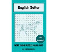 English Setter Word Search Puzzle Book: Over 100 Fun Word Search Puzzles Celebrating the English Setter - The Perfect Gift for Owners, Dog Lovers, and Puzzle Fans of All Ages