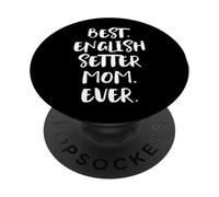 English Setters Best English Setter Mom Ever Setter Inglese PopSockets PopGrip Adesivo
