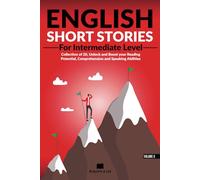 English Short Stories For Intermediate Level: Collection of 20, Unlock and Boost your Reading Potential, Comprehension and Speaking Abilities