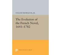 English Showalter, Jr. The Evolution of the French Novel, 1641-1782 (Tascabile)