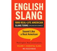 English Slang: Master American Real-Life English - Volume 1: Essential Slang: 1000 Common Slang Expressions for Everyday Conversations