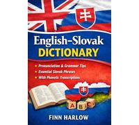 English-Slovak Dictionary: Essential Vocabulary with Pronunciation, Grammar Tips, and Everyday Usage