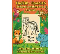 English-Spanish Bilingual Coloring Book:Animals / Libro para colorear bilingüe Inglés - Español: Animales: Bilingual Coloring Book: Learn vocabulary ... through coloring and fun (Kids