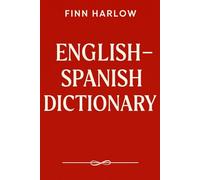 English - Spanish Dictionary: A Practical Bilingual Reference for Students, Travelers & Everyday Use