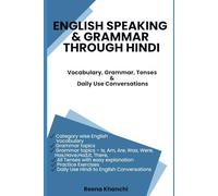English Speaking & Grammar Through Hindi: Learn Spoken English Through Hindi with Vocabulary, Grammar Rules, Tenses, Exercises and Daily Use Conversations