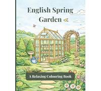 English Spring Garden Colouring Book for Adults: Relaxing Countryside Scenes to Colour