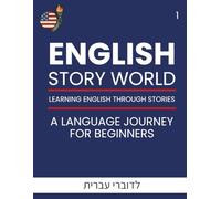 English Story World - Learn English Through Fun Stories: For Hebrew Speakers: ספר לימוד אנגלית לדוברי עברית: תרגול אוצר מילים, הבנת הנקרא ודקדוק. כל מה שצריך כדי להתקדם באנגלית, שלב אחר שלב.