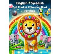 English-Swedish Dot Marker Colouring Book for Kids: A Fun & Educational Bilingual Activity Book | Learn 100 Animals | Early Learning, Fine Motor ... Finmotorik, Kreativitet och Språkinlärni
