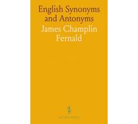 English Synonyms and Antonyms: With Notes on the Correct Use of Prepositions, Designed as a Companion for the Study, and as a Text-Book for the Use of Schools