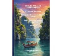 English-Tagalog for Beginners: A Practical Workbook: Learn Tagalog with Dialogues, Exercises and Chapter Tests