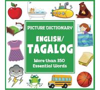 English Tagalog Picture Dictionary: More Than 350 Essential Words