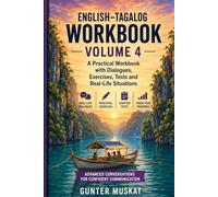 English-Tagalog Workbook: A Practical Workbook with Dialogues, Exercises, Tests and Real-Life Situations for Everyday Communication and Work