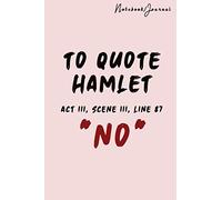 English Teacher Notebook Gift - Shakespeare Lover Journal Gift - Funny Quote - To Quote Hamlet Act III, Scene iii, Line 87 - No: Notebook Lined / ... Pages, (6 x 9 in) Soft Cover, Glossy Finish.