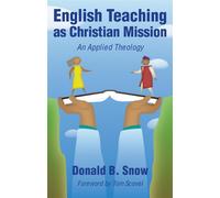 English Teaching As Christian Mission: An Applied Theology - Snow Donald B.