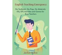 English Teaching Emergency: No Textbook, No-Prep, No Materials ESL Activities and Games: 10