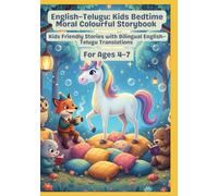 English-Telugu: Kids Bedtime Moral Colourful Storybook | Kids Friendly Stories with Bilingual English-Telugu Translations | For Ages 4-7