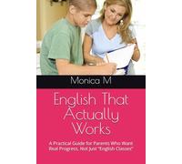 English That Actually Works: A Practical Guide for Parents Who Want Real Progress, Not Just “English Classes”