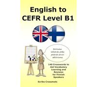 English to CEFR Level B1: 140 Crosswords to Aid Vocabulary Learning and Revision for Finnish Speakers