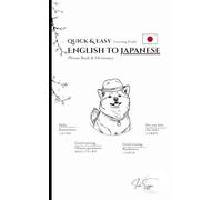 English to Japanese: Quick & Easy Learning Guide: Phrase Book & Dictionary