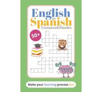English to Spanish Crossword Puzzles: Learn Spanish with this fun and educational English-to-Spanish crossword puzzle book | 6x9 inches | 120 pages | ... | Learn Languages While Solving Puzzles.