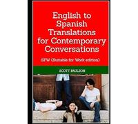 English to Spanish Translations for Contemporary Conversations: SFW (Suitable for Work edition)