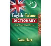 English-Turkmen Dictionary: A Comprehensive Bilingual Reference for Learners, Students, and Translators