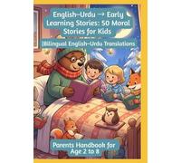 English-Urdu → Early Learning Stories: 50 Moral Stories for Kids | Bilingual English-Urdu Translations | Parents Handbook for Age 2 to 8