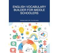 English Vocabulary Builder for middle schoolers: Vocabulary builder for 6th, 7th and 8th graders. Social, Emotional, Positive thinking, Determination themed