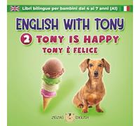 ENGLISH WITH TONY - 2 - TONY IS HAPPY: Libri bilingue inglese / italiano per bambini dai 4 ai 7 anni (livello A1 principianti)