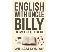 English with Uncle Billy: How I Got Here