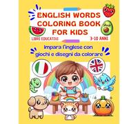 English Words Coloring Book for Kids: Impara l'inglese con giochi e disegni da colorare
