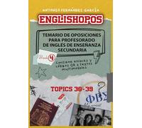 ENGLISHOPOS: Temario de Oposiciones para Profesorado de Inglés de Enseñanza Secundaria.: Book 4 (Topics 30-39)